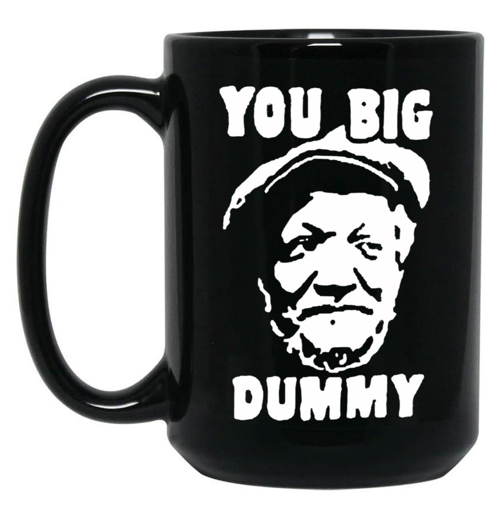 You Big Dummy Shirt Essential Sanford And Son The Comedy Store Good Times Halloween Christmas Black Coffee Mug, Gift Coffee Mug