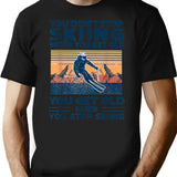 You Don'T Stop Skiing When You Get Old T-Shirt T-Shirt for Men & Women, T-Shirts Graphic Tee - Black