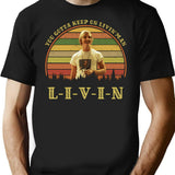 You Gotta Keep On Livin' Vintage T-Shirt for Men & Women, T-Shirts Graphic Tee - Black