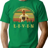 You Gotta Keep On Livin' Vintage T-Shirt for Men & Women, T-Shirts Graphic Tee - Green