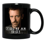 You'Re An Idiot (Dr. House) Black Coffee Mug, Gift Coffee Mug - Black