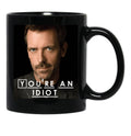 You'Re An Idiot (Dr. House) Black Coffee Mug, Gift Coffee Mug - Black
