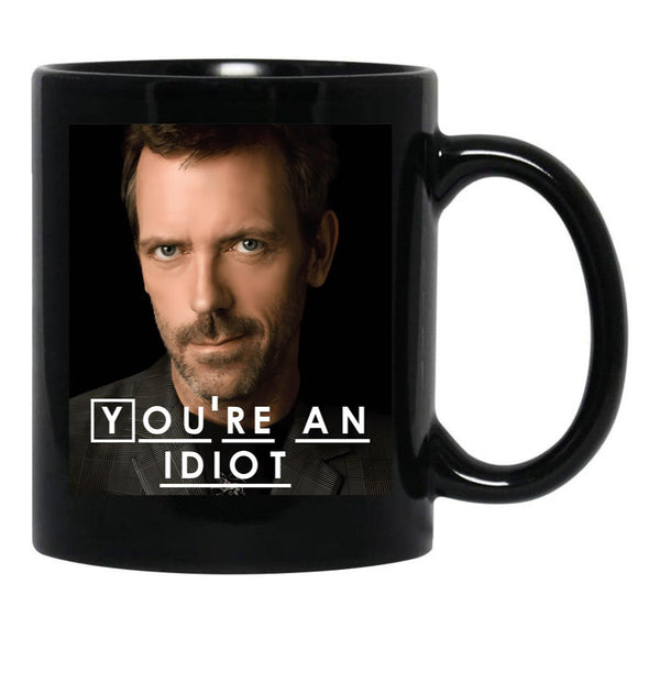You'Re An Idiot (Dr. House) Black Coffee Mug, Gift Coffee Mug - Black