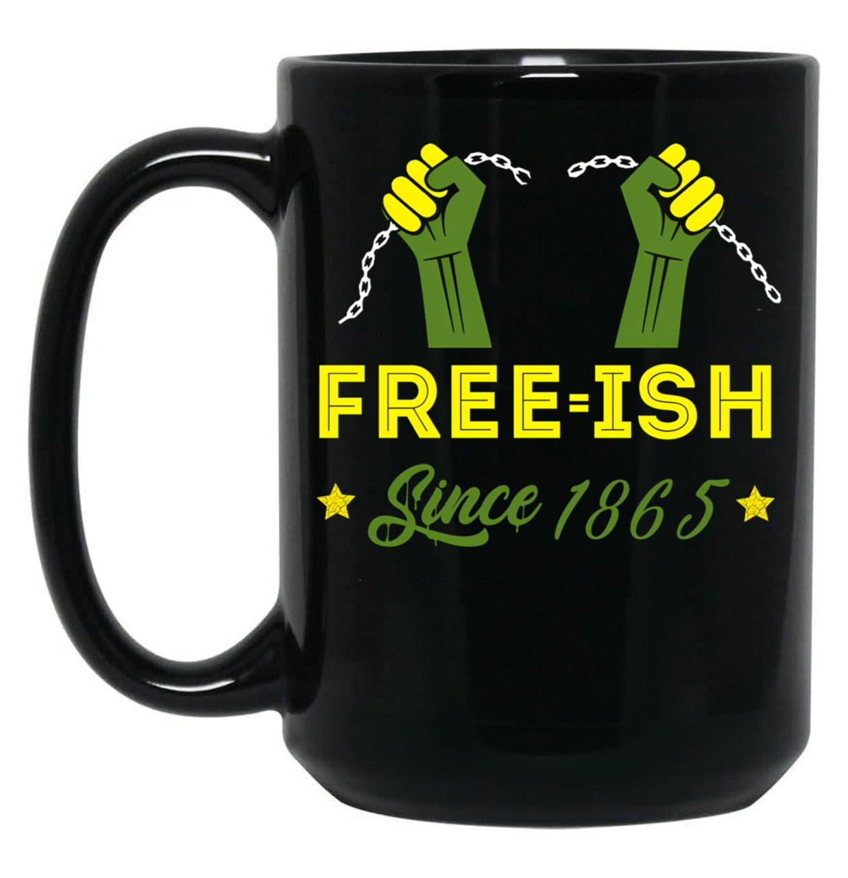 Young Black Free-Ish Since 1865 Black Coffee Mug