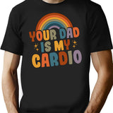 Your Dad Is My Cardio Vintage Funny Saying Sarcastic T-Shirt for Men & Women, T-Shirts Graphic Tee - Black