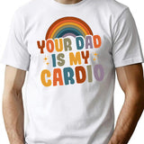 Your Dad Is My Cardio Vintage Funny Saying Sarcastic T-Shirt for Men & Women, T-Shirts Graphic Tee - White