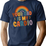 Your Dad Is My Cardio Vintage Funny Saying Sarcastic T-Shirt for Men & Women, T-Shirts Graphic Tee - Navy