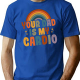 Your Dad Is My Cardio Vintage Funny Saying Sarcastic T-Shirt for Men & Women, T-Shirts Graphic Tee - Blue